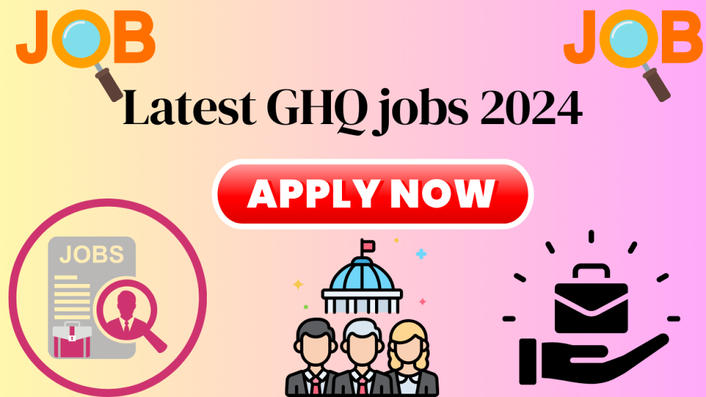 Latest GHQ jobs in Rawalpindi 2024